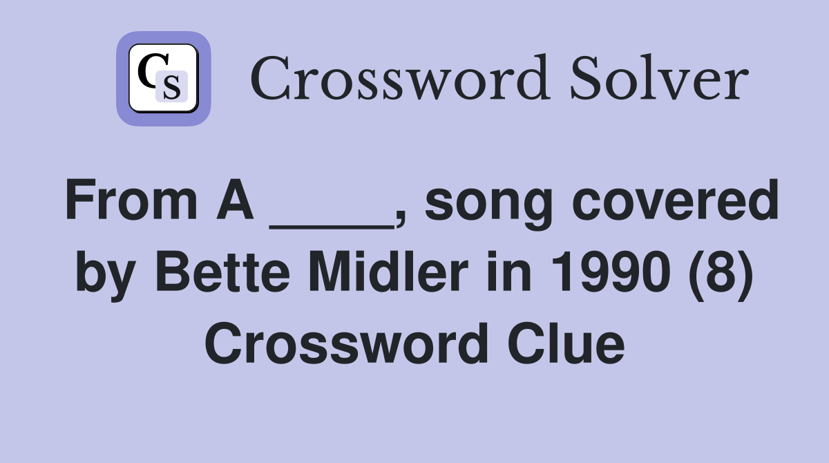 From A song covered by Bette Midler in 1990 (8) Crossword Clue